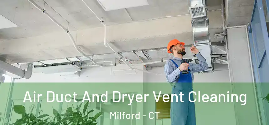  Air Duct And Dryer Vent Cleaning Milford - CT