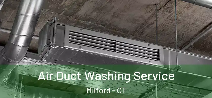  Air Duct Washing Service Milford - CT