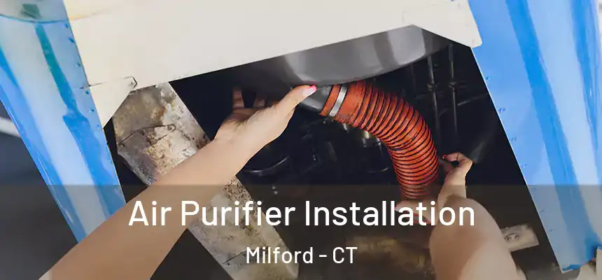  Air Purifier Installation Milford - CT