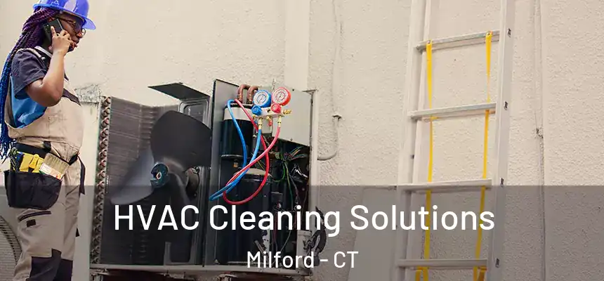  HVAC Cleaning Solutions Milford - CT