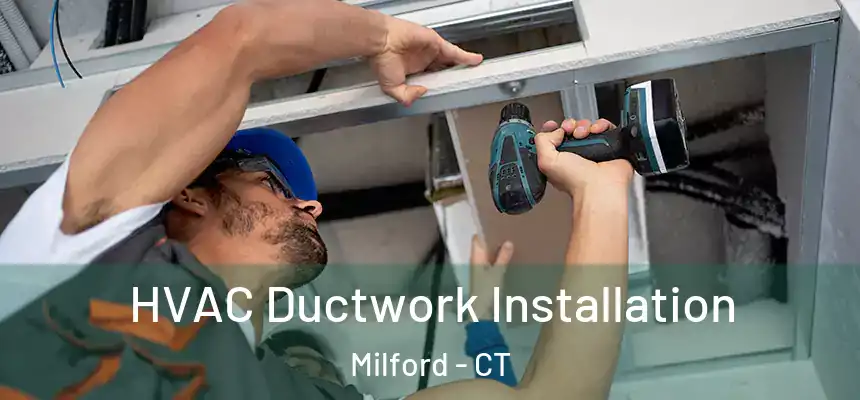  HVAC Ductwork Installation Milford - CT